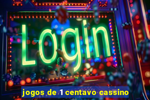 jogos de 1 centavo cassino